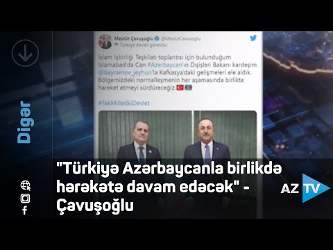 “Türkiyə Azərbaycanla birlikdə hərəkətə davam edəcək” – Çavuşoğlu